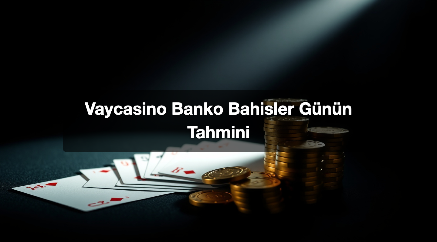 Vaycasino Banko Bahisler Günün Tahmini