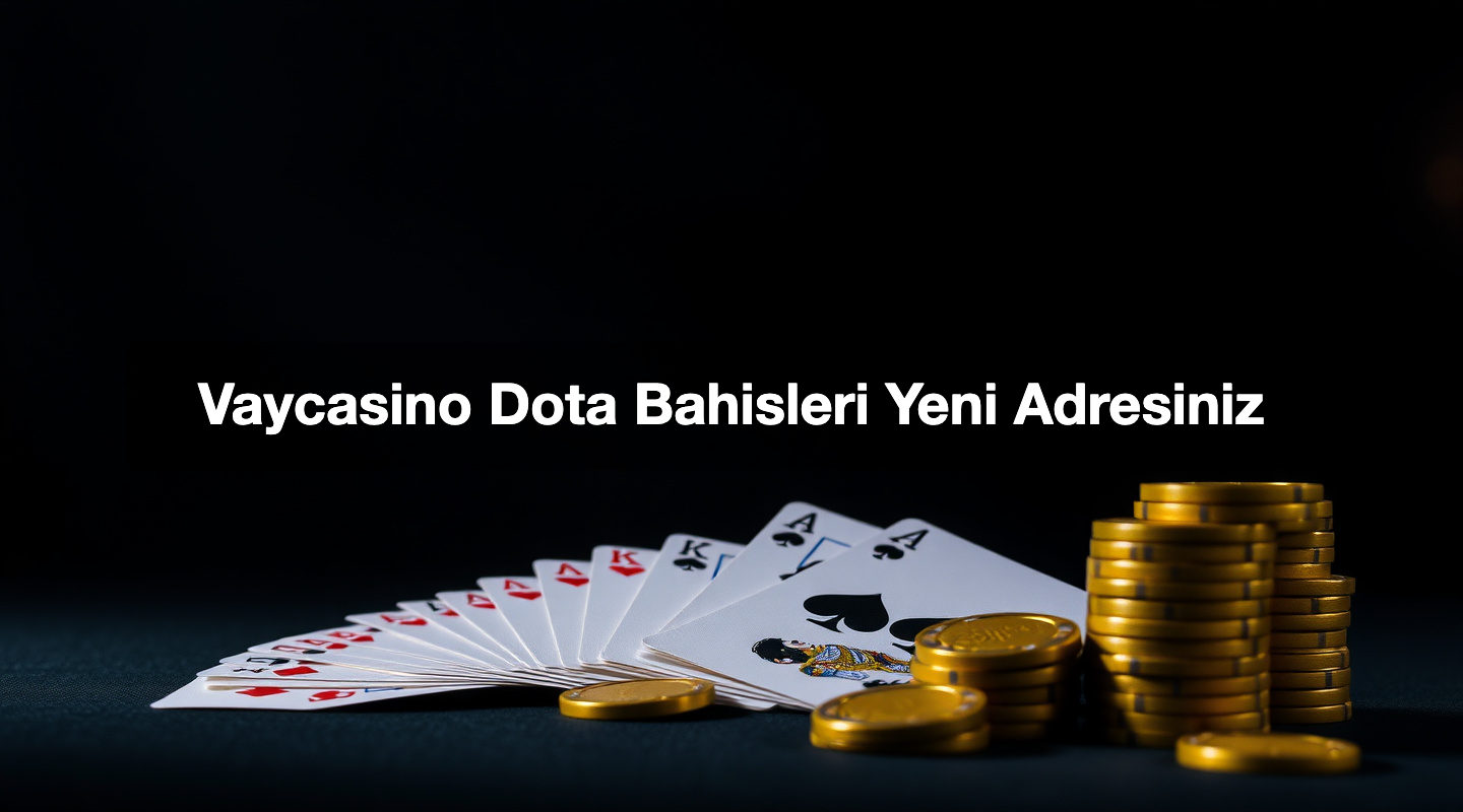 Vaycasino Dota Bahisleri Yeni Adresiniz 1 Vaycasino Dota Bahisleri Yeni Adresiniz